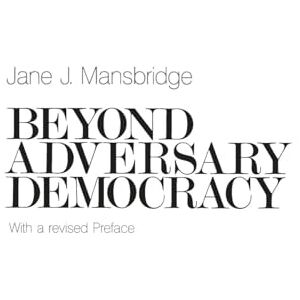 Mansbridge, Jane J. J. Beyond Adversary Democracy Mansbridge, Jane J. J. Beyond Adversary Democracy