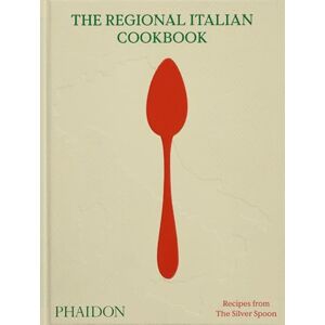 The Silver Spoon Kitchen The Regional Italian Cookbook: Recipes from The Silver Spoon The Silver Spoon Kitchen The Regional Italian Cookbook: Recipes from The Silver Spoon