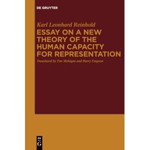 Reinhold, Karl Essay on a New Theory of the Human Capacity for Representation Reinhold, Karl Essay on a New Theory of the Human Capacity for Representation