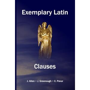 Allen, Joseph Henry Exemplary Latin: Clauses Allen, Joseph Henry Exemplary Latin: Clauses