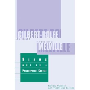 Melville, Stephen Seams: Art as a Philosophical Context (Critical Voices in Art, Theory and Culture) Melville, Stephen Seams: Art as a Philosophical Context (Critical Voices in Art, Theory and Culture)