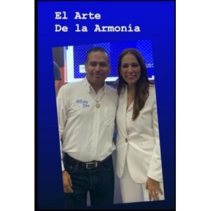 Baeza Tovar, Francisco Javier El Arte de la Armonia: Claves para Lograr el Equilibrio y la Felicidad en la Vida Diaria Baeza Tovar, Francisco Javier El Arte de la Armonia: Claves para Lograr el Equilibrio y la Felicidad en la Vida Diaria