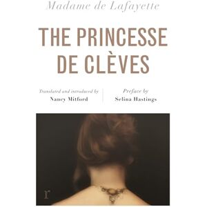 Lafayette, Madame de The Princesse de Clèves (riverrun editions): Nancy Mitford's sparkling translation of the famous French classic in a beautiful new edition Lafayette, Madame de The Princesse de Clèves (riverrun editions): Nancy Mitford's sparkling translation of the famous French classic in a beautiful new edition