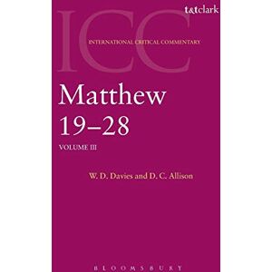 Davies, W. D. Matthew 19-28: Volume 3 (International Critical Commentary) Davies, W. D. Matthew 19-28: Volume 3 (International Critical Commentary)