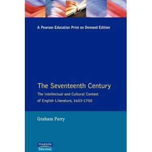 Parry, Graham The Seventeenth Century: The Intellectual and Cultural Context of English Literature, 1603-1700 (Longman Literature In English Series) Parry, Graham The Seventeenth Century: The Intellectual and Cultural Context of English Literature, 1603-1700 (Longman Literature In English Series)