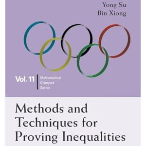 Su, Yong Methods And Techniques For Proving Inequalities: In Mathematical Olympiad and Competitions: 11 (Mathematical Olympiad Series) Su, Yong Methods And Techniques For Proving Inequalities: In Mathematical Olympiad and Competitions: 11 (Mathematical Olympiad Series)