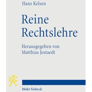Kelsen, Hans Reine Rechtslehre: Einleitung in die rechtswissenschaftliche Problematik (Studienausgabe der 1. Auflage 1934) Kelsen, Hans Reine Rechtslehre: Einleitung in die rechtswissenschaftliche Problematik (Studienausgabe der 1. Auflage 1934)