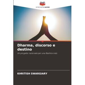 Swargiary, Khritish Dharma, discorso e destino: Un progetto razionale per una Rashtra indù Swargiary, Khritish Dharma, discorso e destino: Un progetto razionale per una Rashtra indù