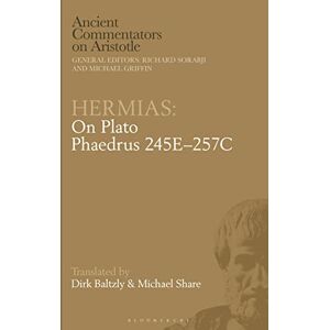 Share, Michael Hermias: On Plato Phaedrus 245E–257C (Ancient Commentators on Aristotle) Share, Michael Hermias: On Plato Phaedrus 245E–257C (Ancient Commentators on Aristotle)