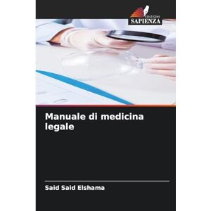 Elshama, Said Said Manuale di medicina legale Elshama, Said Said Manuale di medicina legale
