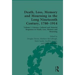 Death, Loss, Memory and Mourning in the Long Nineteenth Century, 1780–1914: Volume I: Literary, Cultural and Material Responses to Death, Loss, Memory and Mourning: 1 Death, Loss, Memory and Mourning in the Long Nineteenth Century, 1780–1914: Volume I: Literary, Cultural and Material Responses to Death, Loss, Memory and Mourning: 1