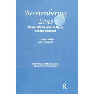 Hedtke, Lorraine Remembering Lives: Conversations with the Dying and the Bereaved (Death, Value and Meaning Series) Hedtke, Lorraine Remembering Lives: Conversations with the Dying and the Bereaved (Death, Value and Meaning Series)