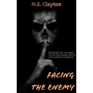 Clayton, M.E. Facing The Enemy (The Enemy Series) Clayton, M.E. Facing The Enemy (The Enemy Series)