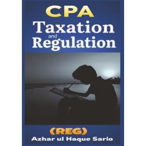 Sario, Azhar ul Haque CPA Taxation and Regulation (REG) Sario, Azhar ul Haque CPA Taxation and Regulation (REG)