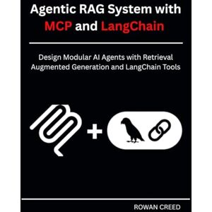 CREED, ROWAN Agentic RAG System with MCP and LangChain: Design Modular AI Agents with Retrieval Augmented Generation and LangChain Tools CREED, ROWAN Agentic RAG System with MCP and LangChain: Design Modular AI Agents with Retrieval Augmented Generation and LangChain Tools