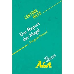 der Querleser, der Der Report der Magd von Margaret Atwood (Lektürehilfe): Detaillierte Zusammenfassung, Personenanalyse und Interpretation der Querleser, der Der Report der Magd von Margaret Atwood (Lektürehilfe): Detaillierte Zusammenfassung, Personenanalyse und Interpretation