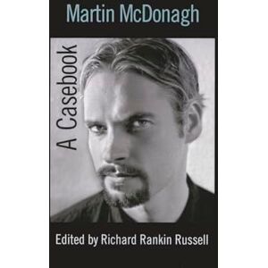 Martin McDonagh: A Casebook (Casebooks on Modern Dramatists) Martin McDonagh: A Casebook (Casebooks on Modern Dramatists)