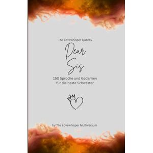 Multiversum, The Lovewhisper Dear Sis, Für die beste Schwester der Welt: 150 Sprüche und Gedanken für die beste Schwester, Geschenkbuch, orange (Quotes for Someone Special deutsch) Multiversum, The Lovewhisper Dear Sis, Für die beste Schwester der Welt: 150 Sprüche und Gedanken für die beste Schwester, Geschenkbuch, orange (Quotes for Someone Special deutsch)