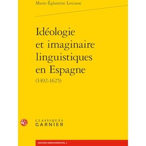 Lescasse, Marie-Églantine Idéologie et imaginaire linguistiques en Espagne Lescasse, Marie-Églantine Idéologie et imaginaire linguistiques en Espagne