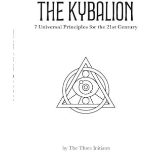 Smith, Kevin Kybalion Modern English Edition 1: 7 Universal Principles for the 21st Century Smith, Kevin Kybalion Modern English Edition 1: 7 Universal Principles for the 21st Century