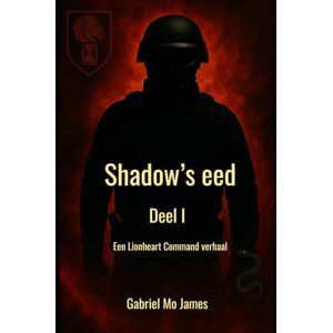 James, Gabriel Mo Lionheart Commande: Deel I: Shadow's eed James, Gabriel Mo Lionheart Commande: Deel I: Shadow's eed