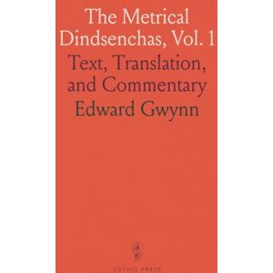 Edward, Gwynn The Metrical Dindsenchas, Vol. 1: Text, Translation, and Commentary Edward, Gwynn The Metrical Dindsenchas, Vol. 1: Text, Translation, and Commentary