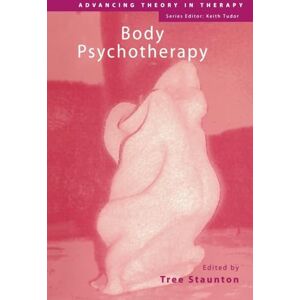 Body Psychotherapy (Advancing Theory in Therapy) Body Psychotherapy (Advancing Theory in Therapy)