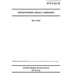 United Army Techniques Publication ATP 6-02.46 Expeditionary Signal Companies May 2025 United Army Techniques Publication ATP 6-02.46 Expeditionary Signal Companies May 2025