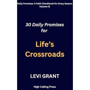 Grant, Levi 30 Daily Promises for Life’s Crossroads (Daily Promises: A Faith Checkbook for Every Season) Grant, Levi 30 Daily Promises for Life’s Crossroads (Daily Promises: A Faith Checkbook for Every Season)