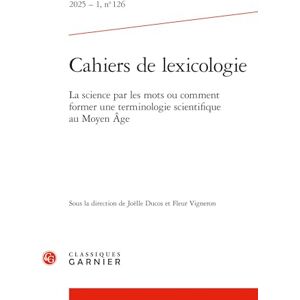 Polguere, Alain Cahiers de Lexicologie: La Science Par Les Mots Ou Comment Former Une Terminologie Scientifique Au Moyen Age: 2025 1, n° 126 (Cahiers De Lexicologie, 1) Polguere, Alain Cahiers de Lexicologie: La Science Par Les Mots Ou Comment Former Une Terminologie Scientifique Au Moyen Age: 2025 1, n° 126 (Cahiers De Lexicologie, 1)