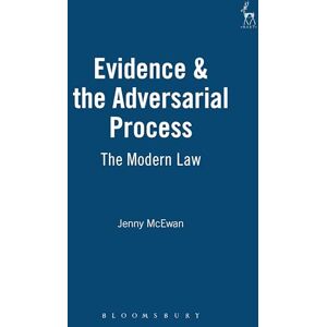 McEwan, Professor Jenny Evidence & the Adversarial Process: The Modern Law McEwan, Professor Jenny Evidence & the Adversarial Process: The Modern Law