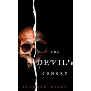 Mills, Stephen The Devil's Cohort: The Vampire's Vault: Book 1 Mills, Stephen The Devil's Cohort: The Vampire's Vault: Book 1