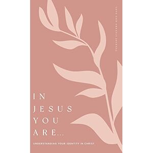 Greatly, Love God In Jesus You Are: Understanding Your Identity in Christ: A Love God Greatly Bible Study Journal Greatly, Love God In Jesus You Are: Understanding Your Identity in Christ: A Love God Greatly Bible Study Journal
