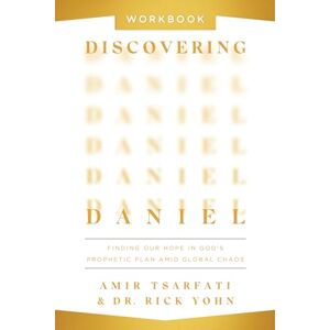 Amir Tsarfati Discovering Daniel Workbook: Finding Our Hope in God's Prophetic Plan Amid Global Chaos Amir Tsarfati Discovering Daniel Workbook: Finding Our Hope in God's Prophetic Plan Amid Global Chaos