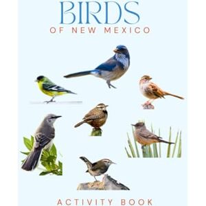 Doon, Ms Rey Birds of New Mexico Activity Book: A Young Explorer's Field Guide to the Backyard Birds of New Mexico (New Mexico Nature Explorer Series) Doon, Ms Rey Birds of New Mexico Activity Book: A Young Explorer's Field Guide to the Backyard Birds of New Mexico (New Mexico Nature Explorer Series)