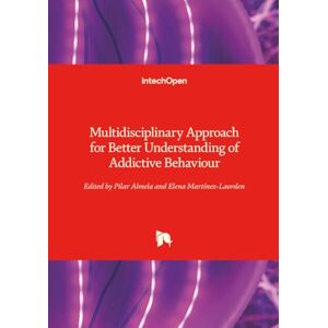 Multidisciplinary Approach for Better Understanding of Addictive Behaviour Multidisciplinary Approach for Better Understanding of Addictive Behaviour