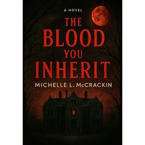 McCrackin, Michelle L The Blood You Inherit McCrackin, Michelle L The Blood You Inherit