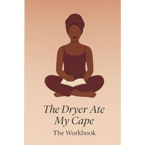 West, Camille The Dryer Ate My Cape So I Could Rest: The Workbook West, Camille The Dryer Ate My Cape So I Could Rest: The Workbook