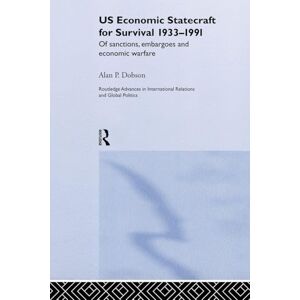 Dobson, Alan P. P. US Economic Statecraft for Survival, 1933-1991: Of Sanctions, Embargoes and Economic Warfare Dobson, Alan P. P. US Economic Statecraft for Survival, 1933-1991: Of Sanctions, Embargoes and Economic Warfare
