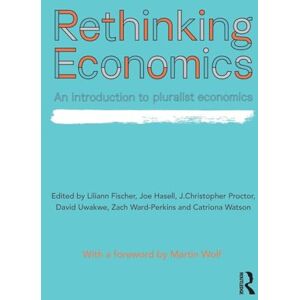 Rethinking Economics: An Introduction to Pluralist Economics Rethinking Economics: An Introduction to Pluralist Economics