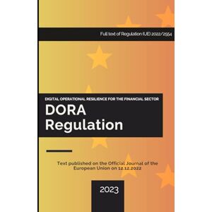 Library, Legislative DORA Regulation (EU Digital Operational Resilience Act): Full text of Regulation (EU) 2022/2554 Library, Legislative DORA Regulation (EU Digital Operational Resilience Act): Full text of Regulation (EU) 2022/2554