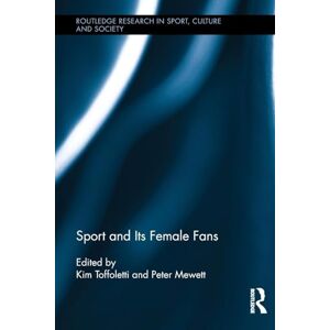 Sport and Its Female Fans (Routledge Research in Sport, Culture and Society) Sport and Its Female Fans (Routledge Research in Sport, Culture and Society)