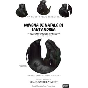Vincent NOVENA DI NATALE DI SANT’ANDREA: Un Viaggio verso Betlemme.: Un Sacro Libro di Preghiere della Natività Per il Tempo della Speranza Attesa e del Santo ... Grace Novena Series: The Power of Novenas) Vincent NOVENA DI NATALE DI SANT’ANDREA: Un Viaggio verso Betlemme.: Un Sacro Libro di Preghiere della Natività Per il Tempo della Speranza Attesa e del Santo ... Grace Novena Series: The Power of Novenas)