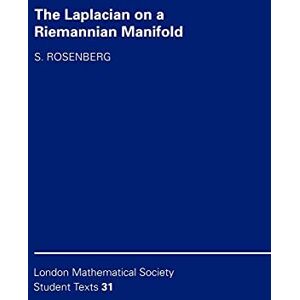 Rosenberg LMSST: 31 Laplacian on Riemannian: An Introduction to Analysis on Manifolds (London Mathematical Society Student Texts, Series Number 31) Rosenberg LMSST: 31 Laplacian on Riemannian: An Introduction to Analysis on Manifolds (London Mathematical Society Student Texts, Series Number 31)