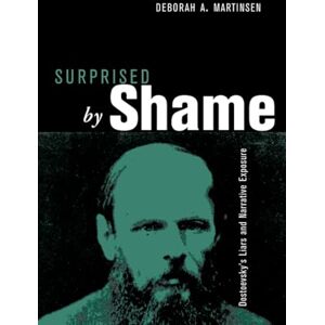 MARTINSEN, DEBORAH A. Surprised by Shame: Dostoevsky's Liars and Narrative Exposure (Theory and Interpretation of Narrative) MARTINSEN, DEBORAH A. Surprised by Shame: Dostoevsky's Liars and Narrative Exposure (Theory and Interpretation of Narrative)