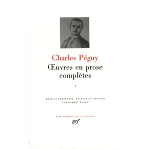 Peguy, Charles Oeuvres en prose completes vol. 1 (1897-1899, 1900-1905): Période antérieure aux "Cahiers de la Quinzaine" (1897-1899) Période des six premières séries des "Cahiers de la Quinzaine" (1900-1905) Peguy, Charles Oeuvres en prose completes vol. 1 (1897-1899, 1900-1905): Période antérieure aux "Cahiers de la Quinzaine" (1897-1899) Période des six premières séries des "Cahiers de la Quinzaine" (1900-1905)