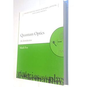 Fox, Mark Quantum Optics An Introduction: 15 (Oxford Master Series in Physics) Fox, Mark Quantum Optics An Introduction: 15 (Oxford Master Series in Physics)