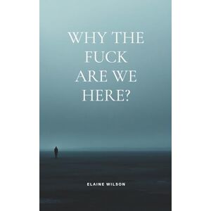 Wilson Why the Fuck Are We Here? Wilson Why the Fuck Are We Here?