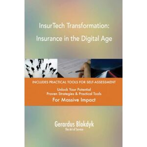 Gerardus Blokdyk - The Art of Service InsurTech Transformation: Insurance in the Digital Age Gerardus Blokdyk - The Art of Service InsurTech Transformation: Insurance in the Digital Age