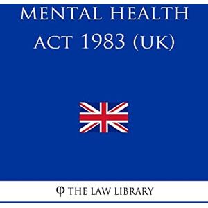 The Law Library Mental Health Act 1983 The Law Library Mental Health Act 1983